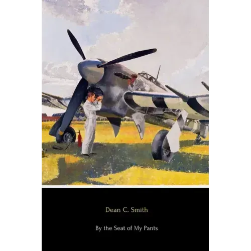 By the Seat of My Pants: A Pilot's Progress from 1917 to 1930