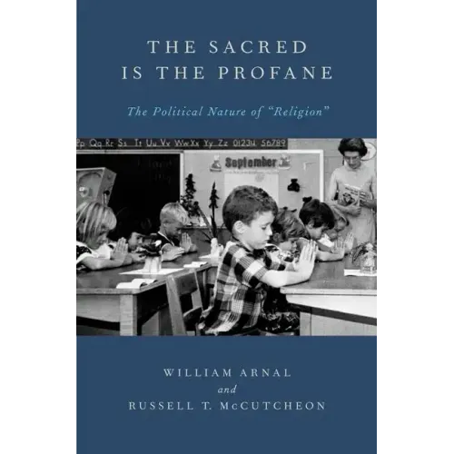 The Sacred Is the Profane: The Political Nature of Religion