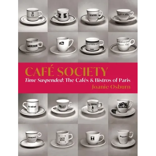 Café Society: Time Suspended, the Cafés & Bistros of Paris
