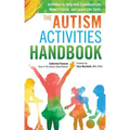 The Autism Activities Handbook: Activities to Help Kids Communicate, Make Friends, and Learn Life Skills