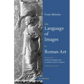The Language of Images in Roman Art