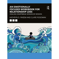 An Emotionally Focused Workbook for Relationship Loss: Healing Heartbreak Session by Session