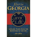 Eerie Georgia: Chilling Tales from the Mountains to the Sea