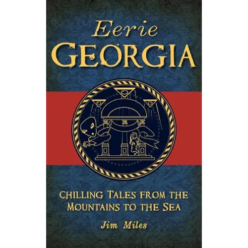 Eerie Georgia: Chilling Tales from the Mountains to the Sea