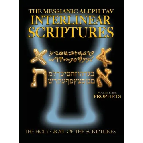 Messianic Aleph Tav Interlinear Scriptures Volume Three the Prophets, Paleo and Modern Hebrew-Phonetic Translation-English, Bold Black Edition Study B