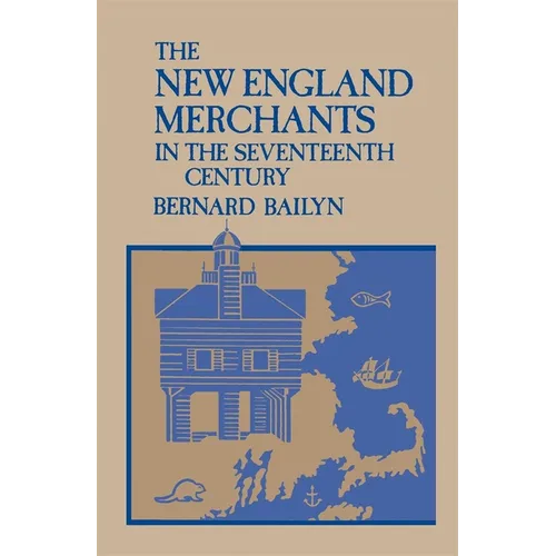 The New England Merchants in the Seventeenth Century