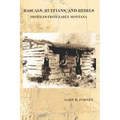 Rascals, Ruffians, and Rebels: Profiles from Early Montana
