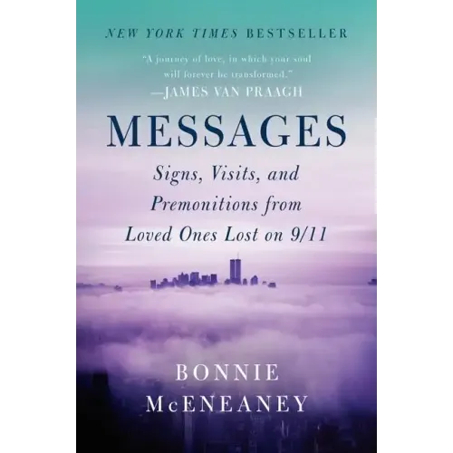 Messages: Signs, Visits, and Premonitions from Loved Ones Lost on 9/11
