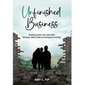 Unfinished Business: Breaking Down the Great Wall Between Adult Child and Immigrant Parents