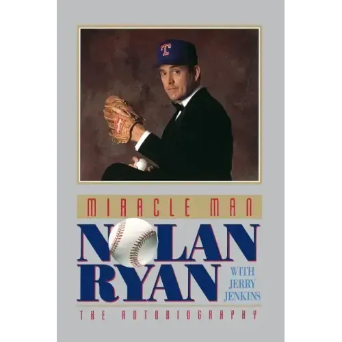 Miracle Man: Nolan Ryan