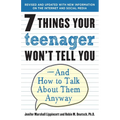 7 Things Your Teenager Won't Tell You: And How to Talk About Them Anyway