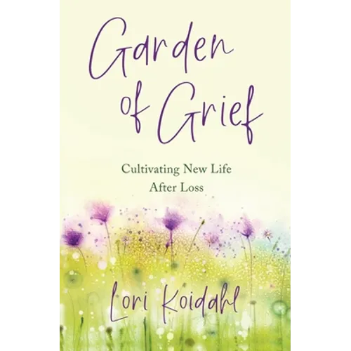 Garden of Grief: Cultivating New Life After Loss