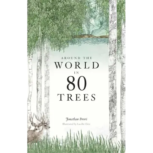 Around the World in 80 Trees: (The Perfect Gift for Tree Lovers)