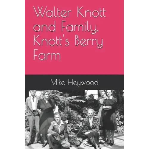 Walter Knott and Family, Knott's Berry Farm