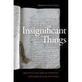 Insignificant Things: Amulets and the Art of Survival in the Early Black Atlantic