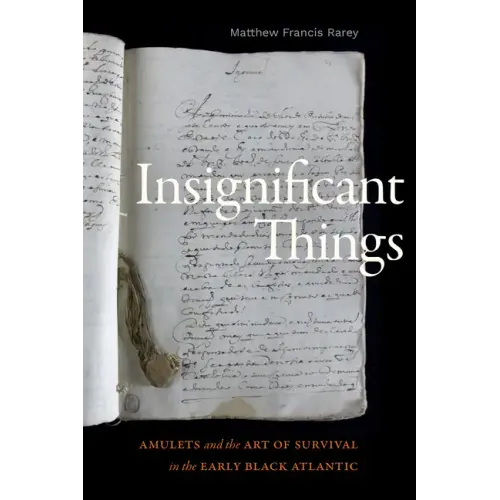 Insignificant Things: Amulets and the Art of Survival in the Early Black Atlantic