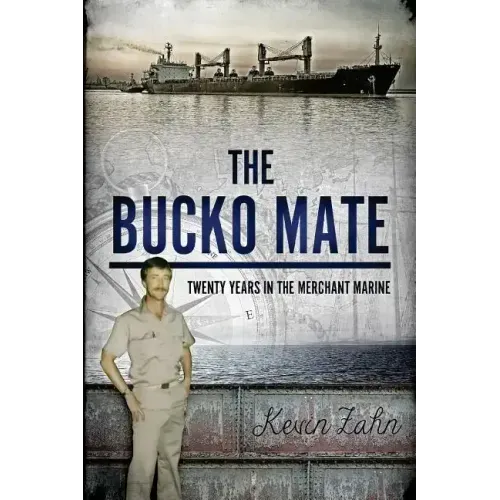 The Bucko Mate: Twenty Years in the Merchant Marine