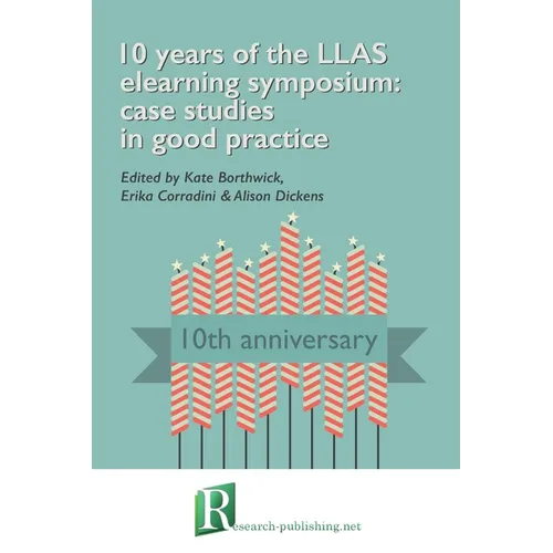 10 years of the LLAS elearning symposium: case studies in good practice