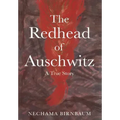 The Redhead of Auschwitz: A True Story