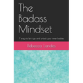 The Badass Mindset: 7 Ways To Let It Go And Unlock Your Inner Badass