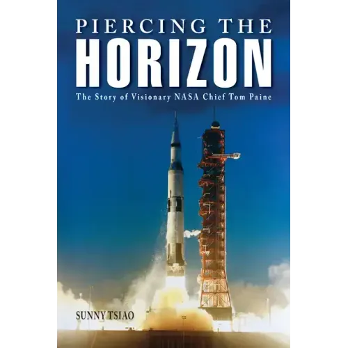 Piercing the Horizon: The Story of Visionary NASA Chief Tom Paine