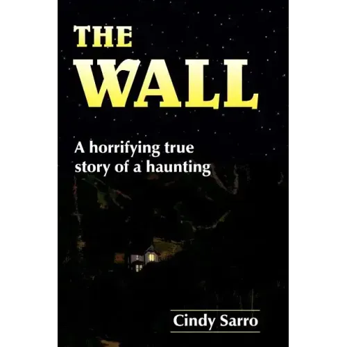The Wall: A horrifying true story of a haunting