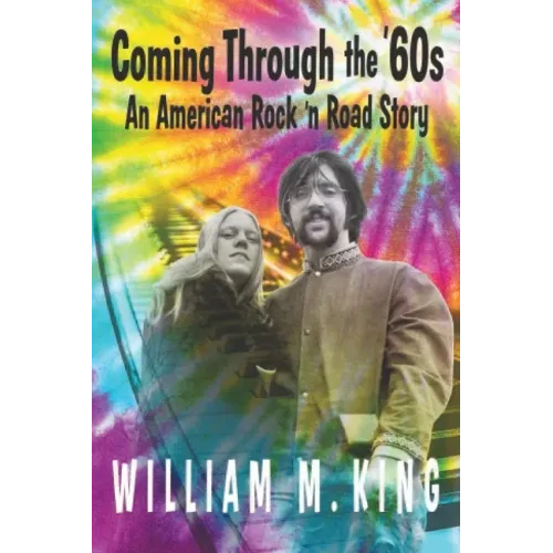 Coming Through the '60s: An American Rock 'n' Road Story