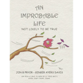 An Improbable Life: Not Likely to be True