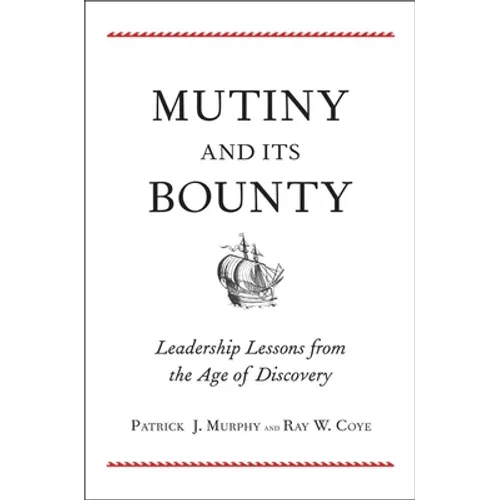 Mutiny and Its Bounty: Leadership Lessons from the Age of Discovery