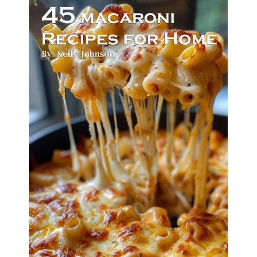 45 Macaroni Recipes for Home