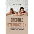 Erectile Dysfunction: A Woman's Story of Coping and Hoping