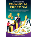 Tapping into Financial Freedom: Clear the confusion and promote your prosperity using Emotional Freedom Techniques