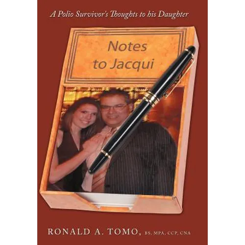 Notes to Jacqui: A Polio Survivor's Thoughts to His Daughter