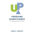 Up: Pursuing Significance in Leadership and Life