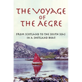 The Voyage of The Aegre: From Scotland to the South Seas in a Shetland boat