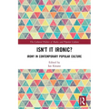 Isn't it Ironic?: Irony in Contemporary Popular Culture