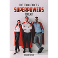 The Team Leader's SuperPowers Toolkit