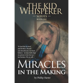 Miracles in the Making: To Survive, to Heal the Bruised and the Broken: The Abused and Abandoned: We Must Learn to Have Faith ...That Nothing