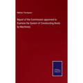 Report of the Commission appointed to Examine the System of Constructing Boats by Machinery