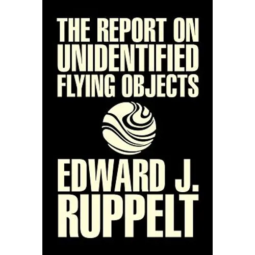 The Report on Unidentified Flying Objects by Edward J. Ruppelt, UFOs & Extraterrestrials, Social Science, Conspiracy Theories, Political Science, Poli