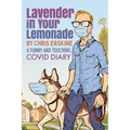 Lavender in Your Lemonade: A Funny and Touching COVID Diary