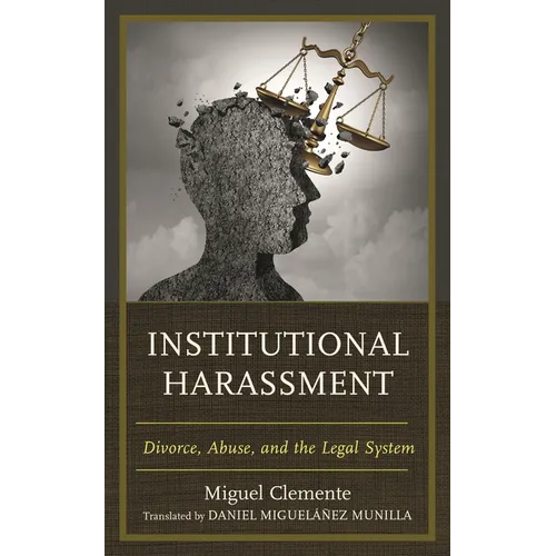 Institutional Harassment: Divorce, Abuse, and the Legal System