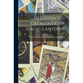 Illustrated Catalogue Of Magic Lanterns