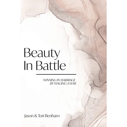 Beauty in Battle: Winning in Marriage by Waging a War