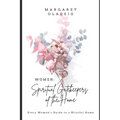 Women: Spiritual Gatekeepers of the Home: Every Woman's Guide to a Blissful Home