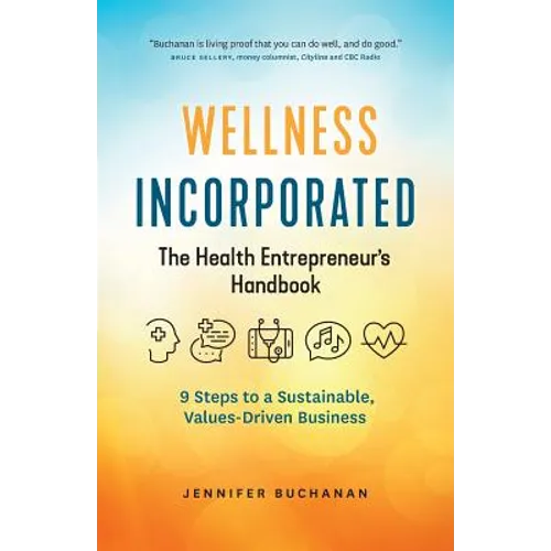 Wellness Incorporated: The Health Entrepreneur's Handbook