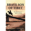 Brave Son of Tibet: The Many Lives of Robert B. Ekvall