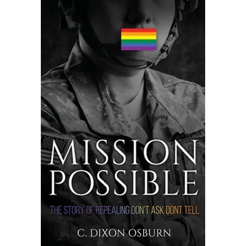 Mission Possible: The Story of Repealing Don't Ask, Don't Tell
