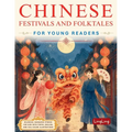 Chinese Festivals and Folktales for Young Readers: Bilingual Mandarin Stories for Kids with Pinyin, English, and Full-Color Illustrations