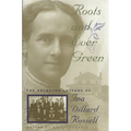 Roots and Ever Green: The Selected Letters of Ina Dillard Russell